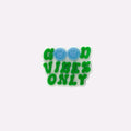 Good Vibes Only Charm