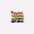 Try to Be a Rainbow in Someone Else´s Cloud Charm