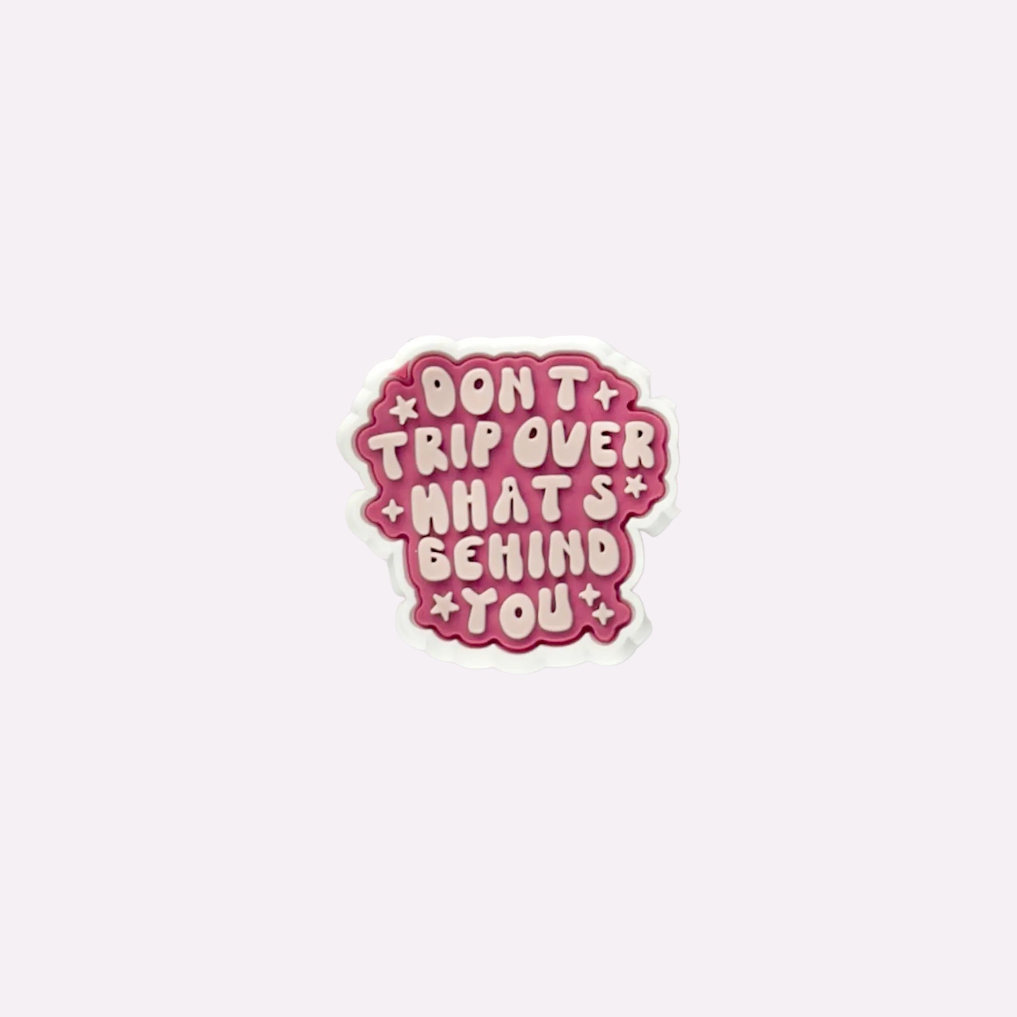 Don´t Trip Over What´s Behind You Charm