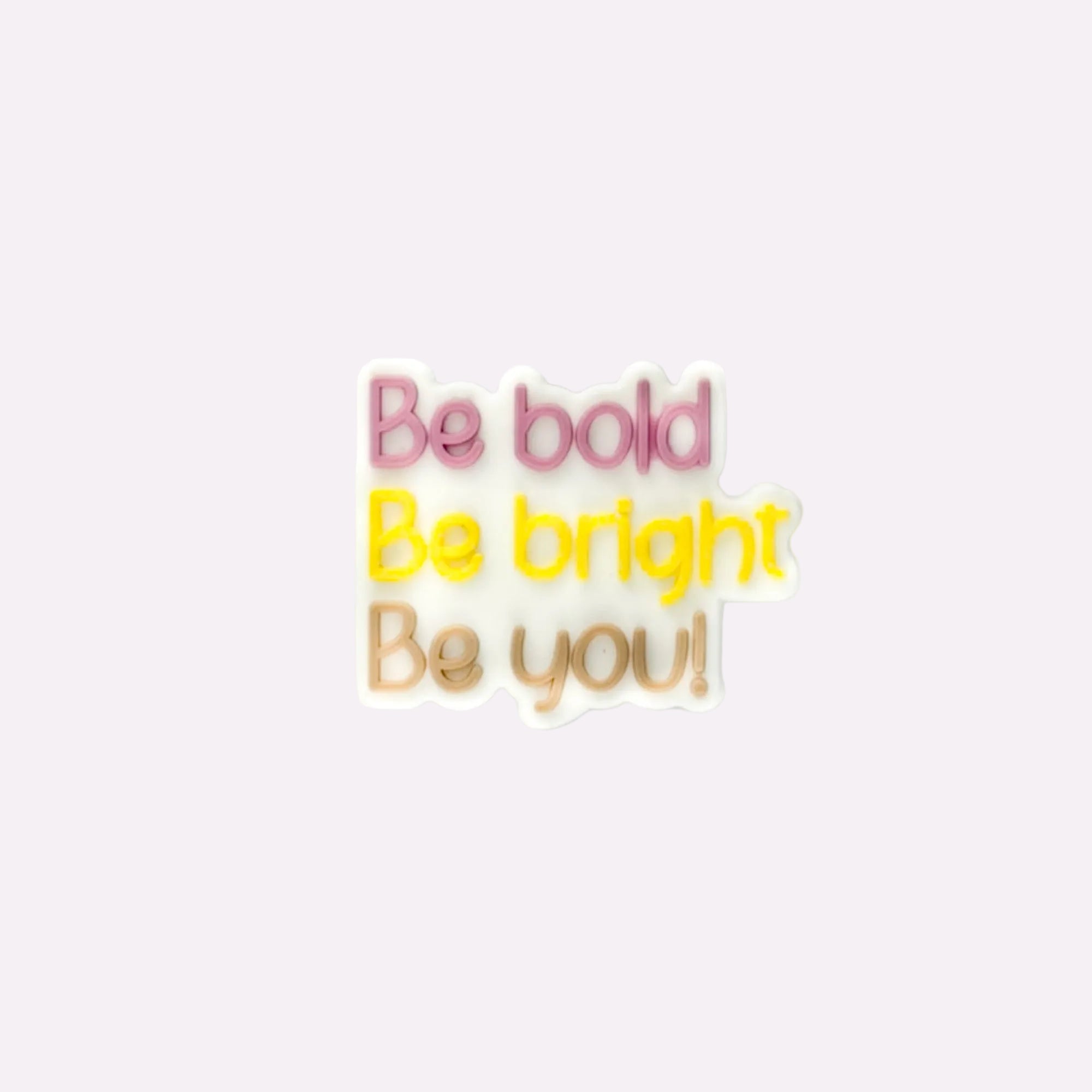 Be Bold Be Bright Be You! Charm