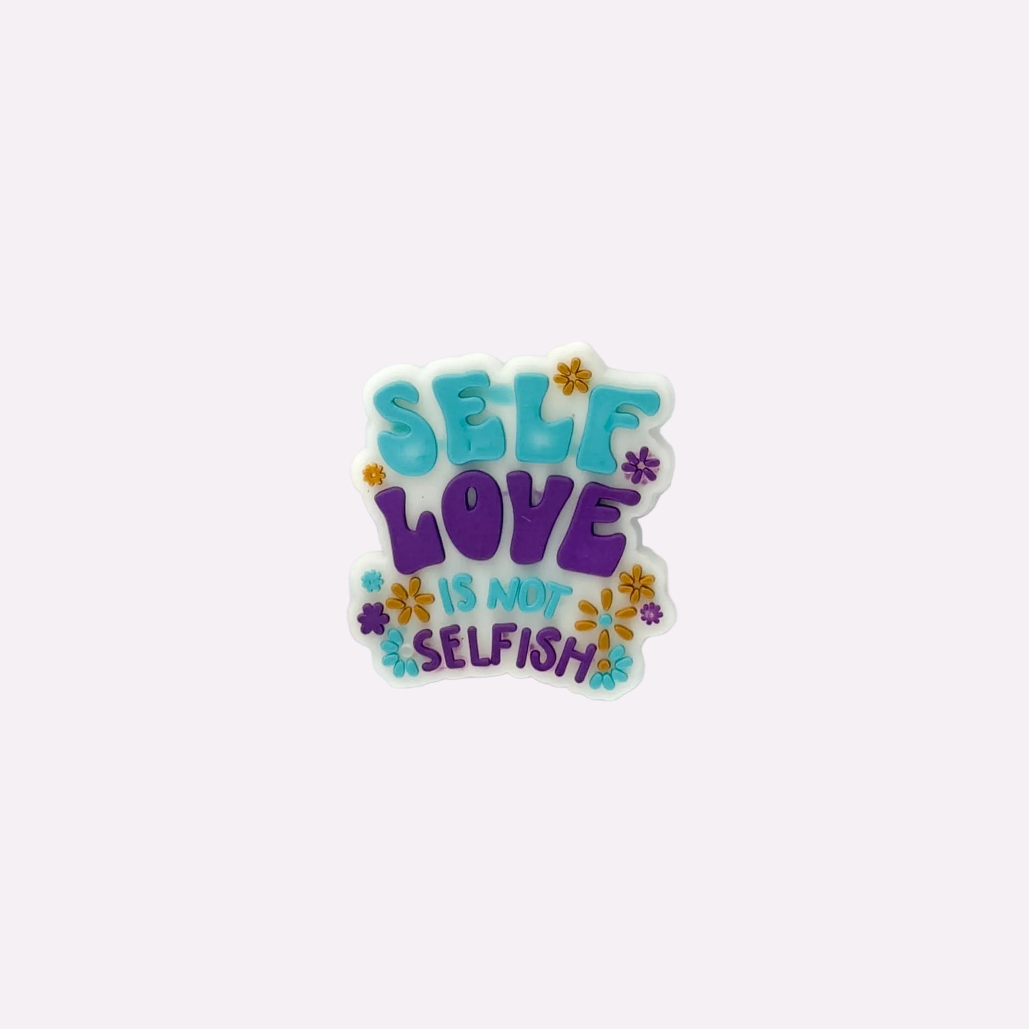 Self Love Is Not Selfish Charm